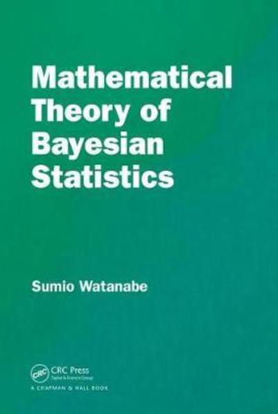 Cover for Sumio Watanabe · Mathematical Theory of Bayesian Statistics (Hardcover Book) (2018)