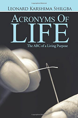 Cover for Leonard Karshima Shilgba · Acronyms of Life: the Abc of a Living Purpose (Paperback Book) (2014)