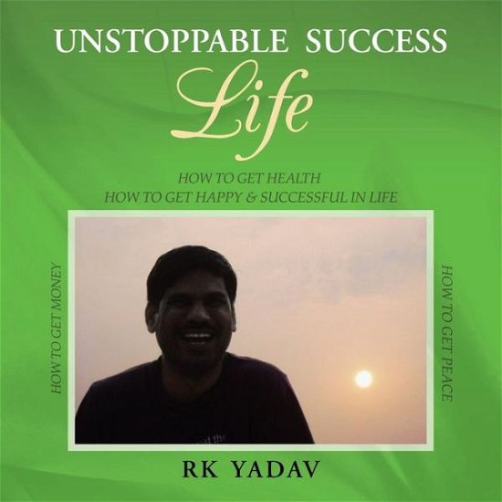 Cover for Rk Yadav · Unstoppable Success Life (Paperback Bog) (2015)