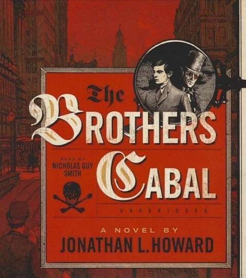 Cover for Jonathan L. Howard · The Brothers Cabal  (Johannes Cabal Series, Book 4) (Johannes Cabal Novels) (Lydbok (CD)) [Unabridged edition] (2014)
