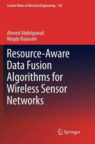 Cover for Ahmed Abdelgawad · Resource-Aware Data Fusion Algorithms for Wireless Sensor Networks - Lecture Notes in Electrical Engineering (Paperback Book) [2012 edition] (2014)