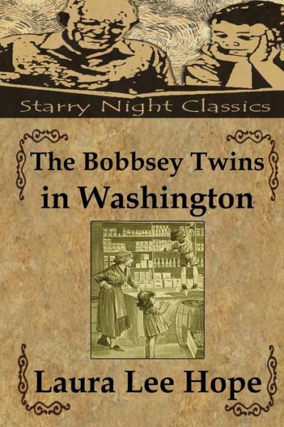 The Bobbsey Twins in Washington - Laura Lee Hope - Kirjat - Createspace - 9781490426068 - keskiviikko 12. kesäkuuta 2013