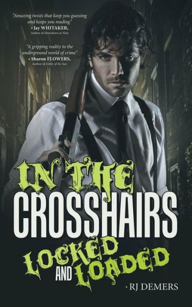 In the Crosshairs: Locked and Loaded - Rj Demers - Livres - iUniverse - 9781491771068 - 24 septembre 2015