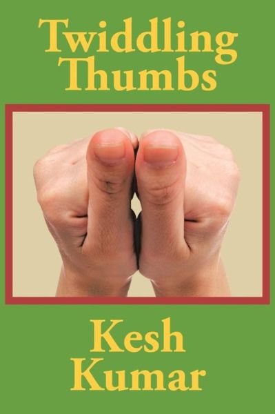 Cover for Kesh Kumar · Twiddling Thumbs (Pocketbok) (2014)