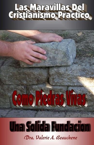 Cover for Dra Valerie a Beauchene · Como Piedras Vivas: Una Solida Fundacion (Pocketbok) (2014)