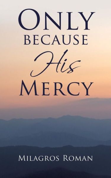 Cover for Milagros Roman · Only because His Mercy (Paperback Book) (2016)