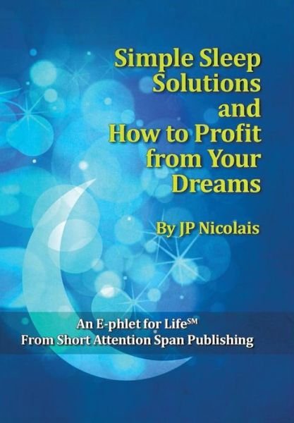 Cover for Jp Nicolais · Simple Sleep Solutions: and How to Profit from Your Dreams (Innbunden bok) (2014)
