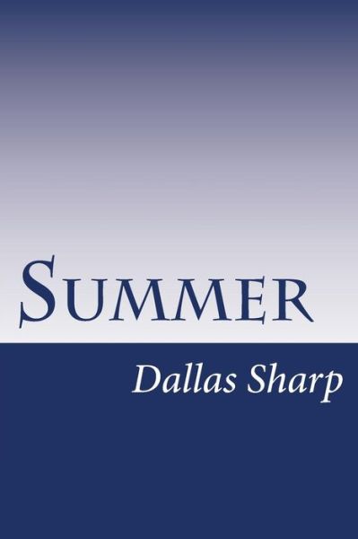 Summer - Dallas Lore Sharp - Books - Createspace - 9781499548068 - May 14, 2014