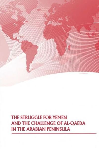 Cover for Strategic Studies Institute · The Struggle for Yemen and the Challenge of Al-qaeda in the Arabian Peninsula (Paperback Book) (2014)
