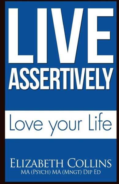 Cover for Elizabeth Collins · Live Assertively Love Your Life (Pocketbok) (2014)