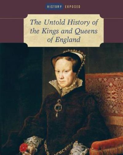 Cover for Brenda Ralph Lewis · The Untold History of the Kings and Queens of England (Hardcover Book) (2016)