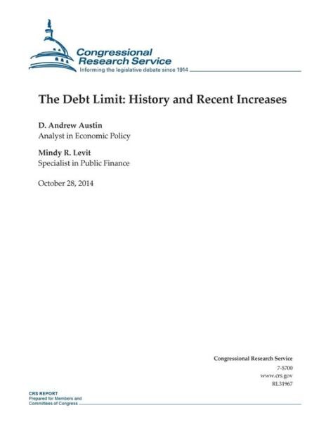 Cover for Congressional Research Service · The Debt Limit: History and Recent Increases (Paperback Book) (2014)