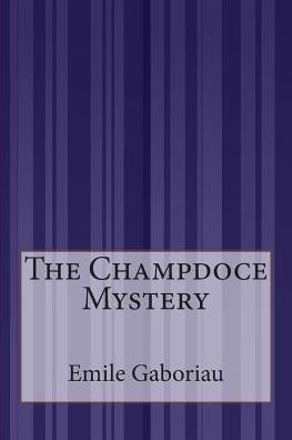 Cover for Emile Gaboriau · The Champdoce Mystery (Paperback Book) (2015)
