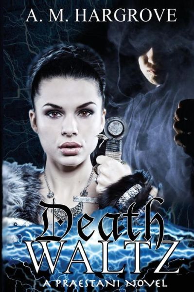 Cover for A M Hargrove · Death Waltz: a Praestani Novel Book 2 (Paperback Book) (2014)