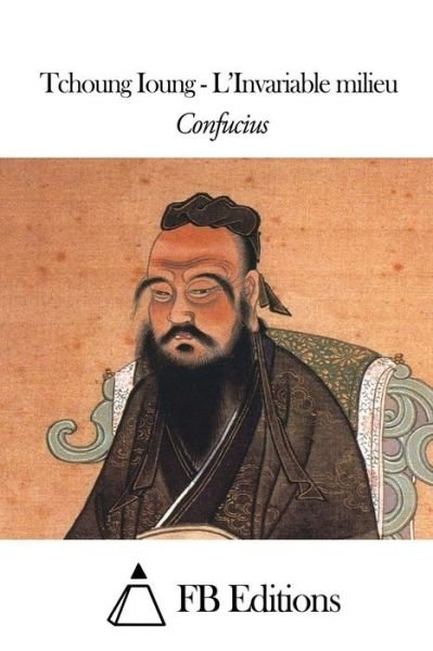 Cover for Confucius · Tchoung Ioung - L'invariable Milieu (Paperback Book) (2015)