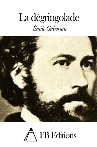 Cover for Emile Gaboriau · La Degringolade (Pocketbok) (2015)