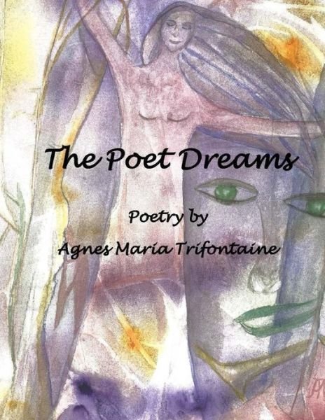 Cover for Ms Agnes Maria Trifontaine · The Poet Dreams (Paperback Book) (2015)