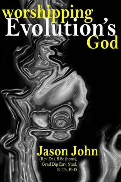 Cover for Rev Jason R John Phd · Worshipping Evolution's God (Paperback Book) (2015)