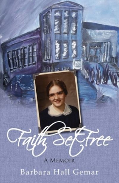 Cover for Barbara Hall Gemar · Faith Set Free: A Memoir (Paperback Book) (2019)