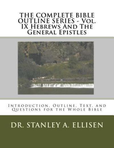 Cover for Stanley a Ellisen Th D · THE COMPLETE BIBLE OUTLINE SERIES ? Vol. IX Hebrews And The General Epistles (Paperback Book) (2015)