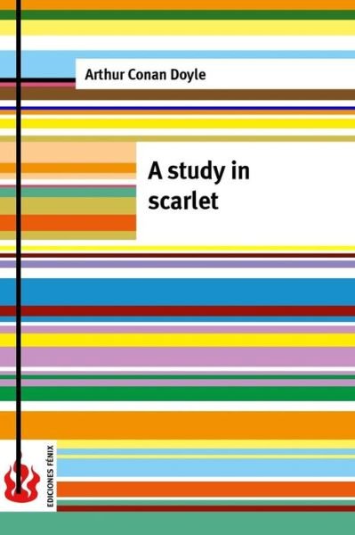 A Study in Scarlet: (Low Cost). Limited Edition - Arthur Conan Doyle - Libros - Createspace - 9781516834068 - 10 de agosto de 2015