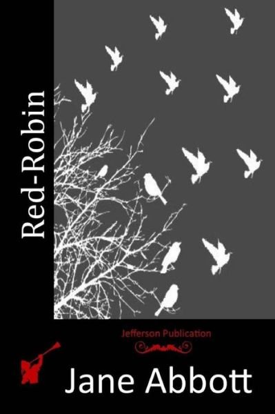Red-robin - Jane Abbott - Bøger - Createspace - 9781517639068 - 16. oktober 2015