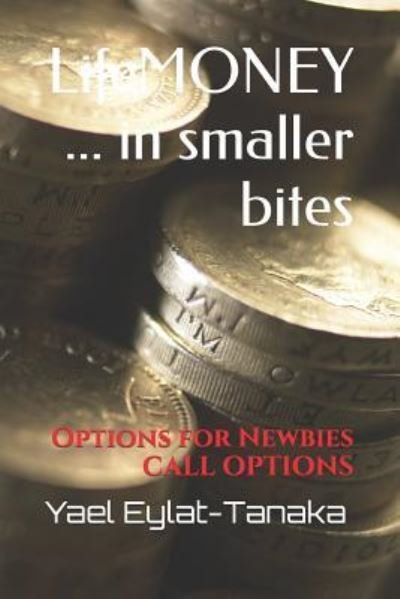 LifeMONEY ... in smaller bites - Yael Eylat-Tanaka - Livres - Independently Published - 9781520231068 - 24 décembre 2016