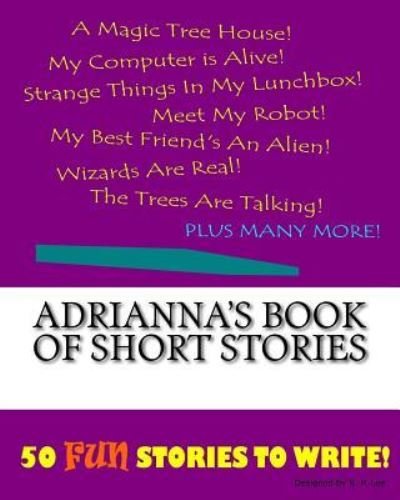 K P Lee · Adrianna's Book Of Short Stories (Paperback Book) (2015)