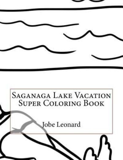 Cover for Jobe Leonard · Saganaga Lake Vacation Super Coloring Book (Paperback Book) (2016)