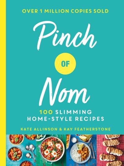 Cover for Kay Allinson · Pinch of Nom: 100 Slimming, Home-style Recipes (Hardcover Book) (2019)