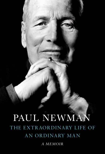 Cover for Paul Newman · The Extraordinary Life of an Ordinary Man: A Memoir (Hardcover Book) (2022)