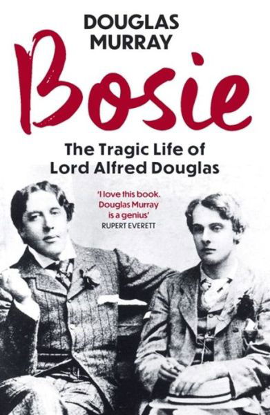 Bosie: The Tragic Life of Lord Alfred Douglas - Douglas Murray - Bücher - Hodder & Stoughton - 9781529340068 - 15. Oktober 2020