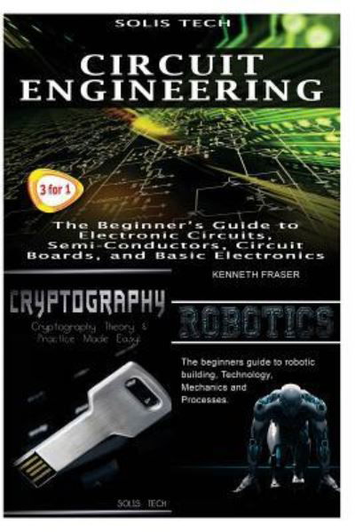 Cover for Solis Tech · Circuit Engineering + Cryptography + Robotics (Paperback Bog) (2016)