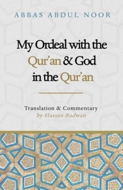Cover for Abbas Abdul Noor · My Ordeal with the Qur'an and Allah in the Qur'an (Paperback Book) (2016)