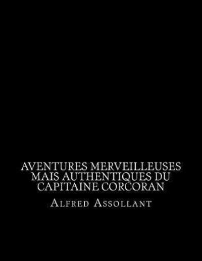 Cover for Alfred Assollant · Aventures merveilleuses mais authentiques du capitaine Corcoran (Paperback Book) (2016)