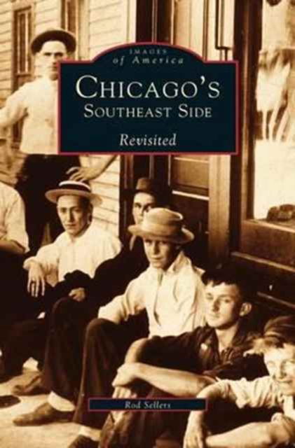 Cover for Ron Sellers · Chicago's Southeast Side Revisited (Hardcover Book) (2001)