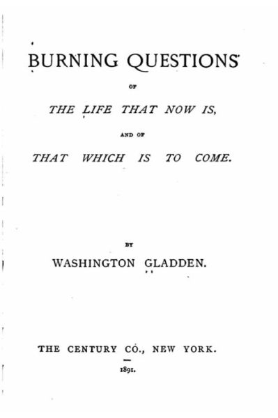 Cover for Washington Gladden · Burning Questions of the Life that Now is and of that which is to Come (Taschenbuch) (2016)