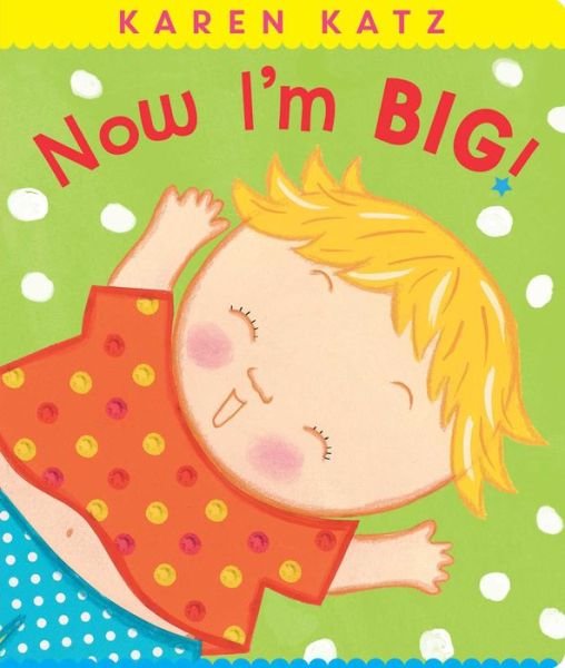Cover for Karen Katz · Now I'm Big! - Classic Board Books (Board book) (2019)