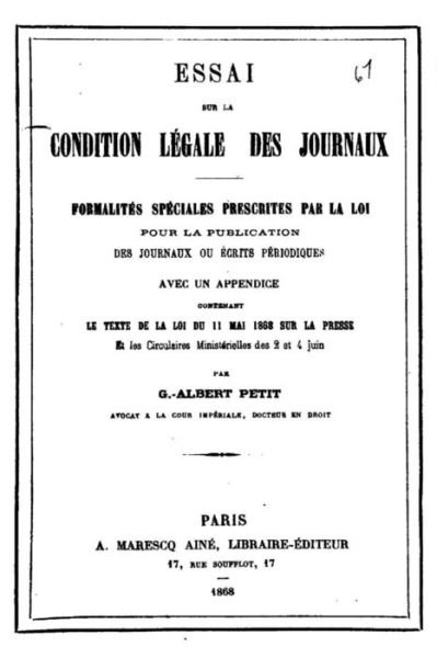 Cover for G -Albert Petit · Essai Sur La Condition Legale Des Journaux, Formalites Speciales Prescrites (Paperback Bog) (2016)