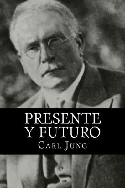 Cover for Carl Jung · Presente y Futuro (Paperback Bog) [Spanish, Special edition] (2016)