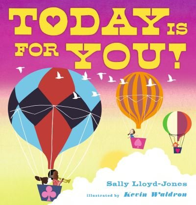 Today Is for You! - Sally Lloyd-Jones - Böcker - Candlewick Press - 9781536225068 - 13 februari 2024