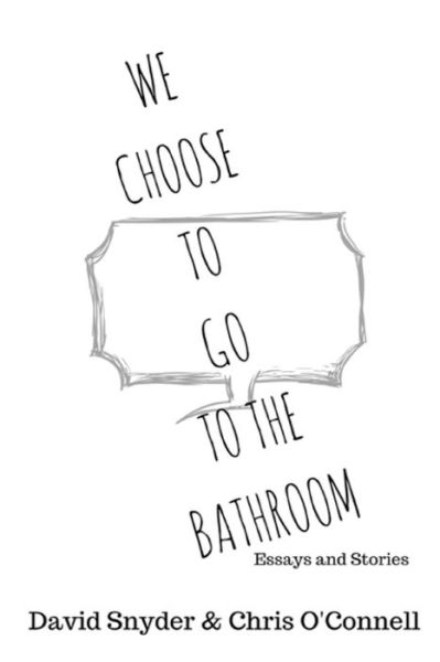 We Choose to Go to the Bathroom - Chris O'Connell - Books - Createspace Independent Publishing Platf - 9781537174068 - August 26, 2016