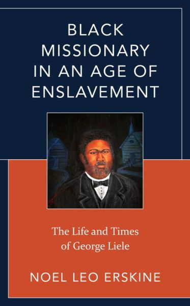 Noel Leo Erskine · Black Missionary in an Age of Enslavement: The Life and Times of George Liele (Paperback Book) (2024)