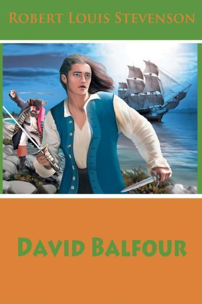 David Balfour - Robert Louis Stevenson - Books - Createspace Independent Publishing Platf - 9781541261068 - December 23, 2016