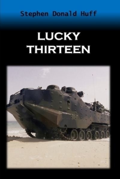 Cover for Stephen Donald Huff · Lucky Thirteen (Paperback Book) (2014)