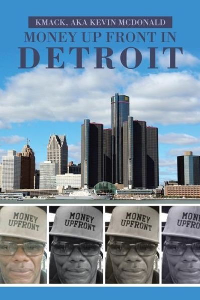 Cover for Kmack Aka Kevin McDonald · Money Up Front in Detroit (Paperback Bog) (2017)