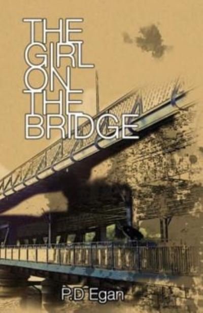 Cover for P D Egan · The Girl On The Bridge (Paperback Book) (2017)