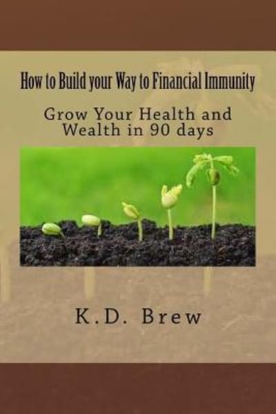 Cover for K D Brew · How to Build your Way to Financial Immunity (Paperback Book) (2017)