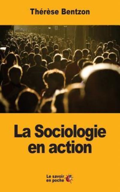 La Sociologie En Action - Therese Bentzon - Books - Createspace Independent Publishing Platf - 9781548093068 - June 14, 2017