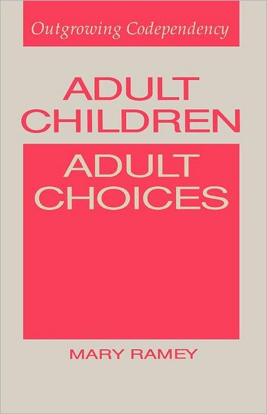 Cover for Mary Ramey · Adult Children, Adult Choices: Outgrowing Codependency (Paperback Book) (1992)